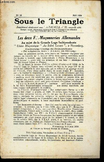SOUS LE TRIANGLE - supplement  l'ACACIA, N10 - mai 1924 / les deux F maconneries allemandes - au sujet de la Grande loge independante -