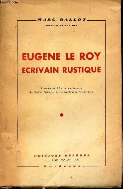 EUGENE LE ROY ECRIVAIN RUSTIQUE - THESE POUR LE DOCTORAT DE L'UNIVERSITE MENTION 