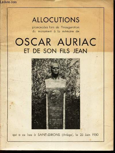 ALLOCUTIONS prononces lors de l'inauguration du monument a la memoire de OSCAR AURIAC ET DE SON FILS JEAN qui a eu lieu  Saint-Girons (Arige) le 25 juin 1950.