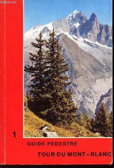 GUIDE PEDESTRE 1 : TOUR DU MONT-BLANC.