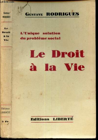 LE DROIT A LA VIE - L'UNIQUE SOLUTION DU PROBLEME SOCIAL.