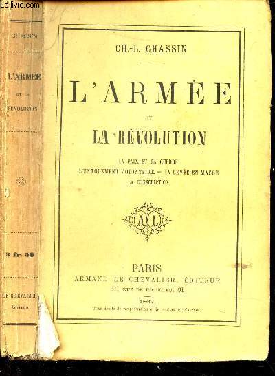 L'ARMEE ET LA REVOLUTION - La paixs et la guerre - L'enrolement volontaire - LA leve en Masse - La conscription.