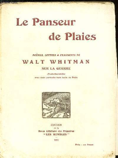 LE PANSEUR DE PLAIES - poemes, lettres et fragments de Walther Whitman dur la guerre.