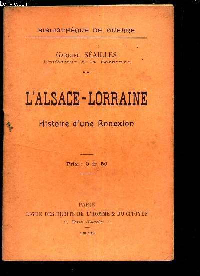 L'ALSACE-LORRAINE - HISTOIRE D'UNE ANNEXION.