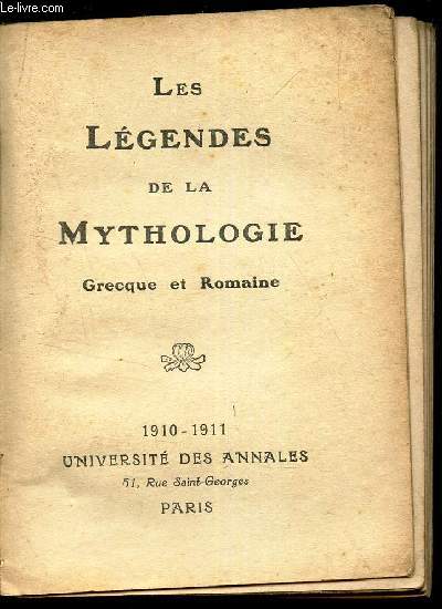 LES LEGENDES DE LA MYTHOLOGIE GRECQUE ET ROMAINE.