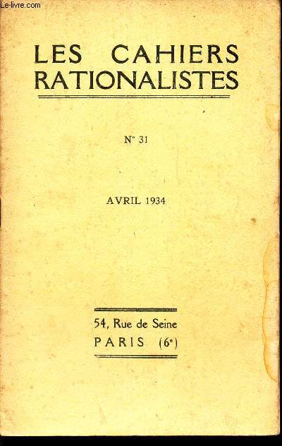 LES CAHIERS RATIONALISTES -N 31 - AVRIL 1934 / La querelle des humanits et le role des ciences naturelles dans un enseignement de culture generale / etc...