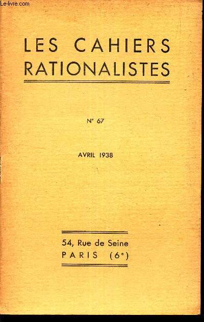LES CAHIERS RATIONALISTES - N67 - avril 1938 / Une conference de M Paul Langevin sur la relativit / conference du 21 fevrier 1938 : M Marcel Granet, La civilisation chinoise / etc...