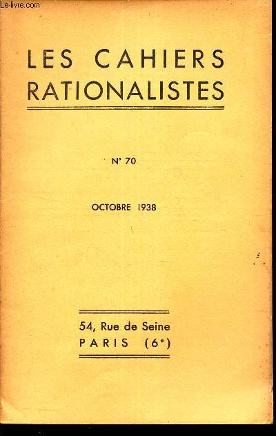 LES CAHIERS RATIONALISTES - N70 - octobre 1938 / Essai sur l'integration de la philosophie chinoise dans la pense universelle par X Torau Bayle / etc...