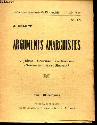 ARGUMENTS ANARCHISTES - 1ere serie - L'autorit - Les criminels - L'Home est il bon ou mauvais? / N15 - juin 1928 -  - L'ANARCHIE.