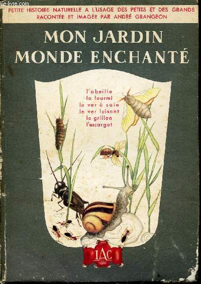 MON JARDIN MONDE ENCHANTE / TOME 1 : L'abeille - la fourmi - le ver  soie - le ver luisant - Le grillon - L'escargot.