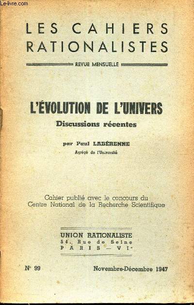 LES CAHIERS RATIONALISTES - N99 - nov-dec 1947 / L'EVOLUTION DE L'UNIVERS - DISCUSSIONS RECENTES.