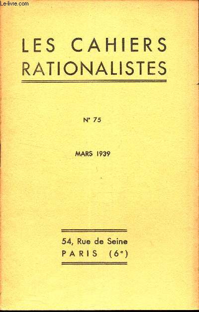LES CAHIERS RATIONALISTES - N75 - MARS 1939 / M PAUL LANGEVIN - LA science comme facteur d'evolution morale et sociale / Comptes rendus bibliographiques / La mort de lucien LEVY BRUHL/ secretariat de l'Union Rationaliste.