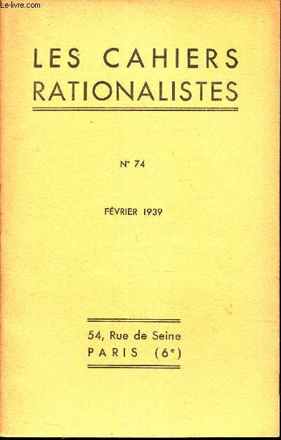 LES CAHIERS RATIONALISTES - N74 - fevrier 1939 / M JACQUES SOUSTELLE - Le Mexique / Mouvement scientifique / Activirt des sections / notice necrologique.