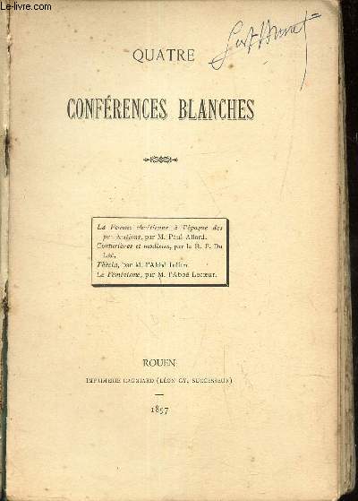 QUATRE CONFERENCES BLANCHES : La femme chretienne  l'poque des perscutions, par M Paul Allard, Couturieres et modistes par Le R.P. du Lac / Thecla, par M l'abb Julien / Le fminisme, par M l'abb Lecoeur.