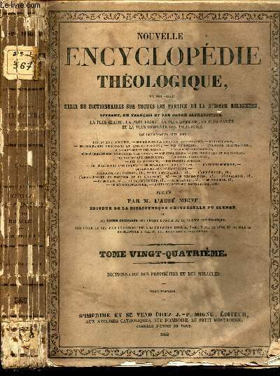 NOUVELLE ENCYCLOPEDIE THEOLOGIQUE - TOME 24eme : DICTIONNAIRE DES PROPHETIES ET DES MIRACLES / ou nouvelle serie de dictionnaore sur toutes les parties de la science religieuse...