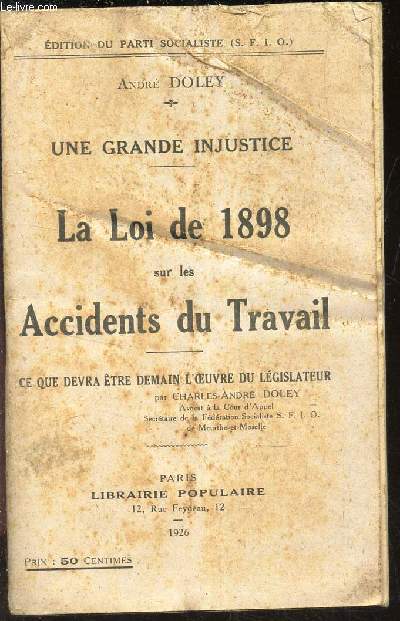 LA LOI DE 1898 SUR LES ACCIDENTS DU TRAVAIL - ce que devra etre demain l'oeuvre du legislateur.
