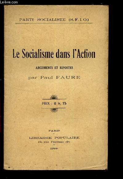 LE SOCIALISME DANS L'ACTION - ARGUMENTS ET RIPOSTES.
