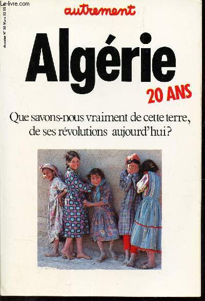 ALGERIE - 20 ANS - QUE SAVONS-NOUS VRAIMENT DE CETTE TERRE, DE SES REVOLUTIONS AUJOURD'HUI?.