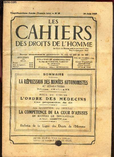 LES CAHIERS DES DROITS DE L'HOMME - N18 - 30 juin 1929 / LA REPRESSION DES MENEES AUTONOMISTES et separatistes, F Challaye / Pour ou Contre L'ORDRE DES MEDECINS, une proposition de loi / LA COMPETENCE DE LA COUR D'ASSISES en matiere de Diffamation, Alb C