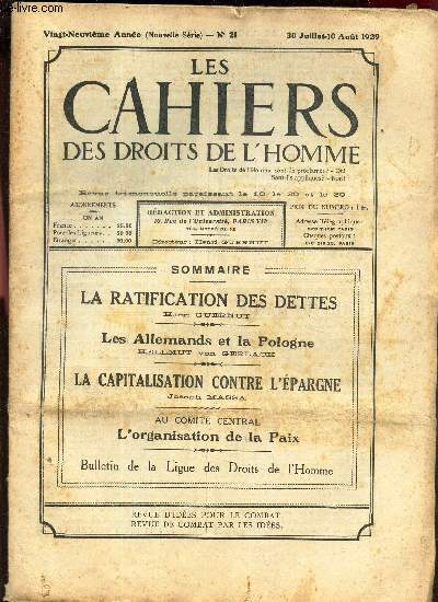 LES CAHIERS DES DROITS DE L'HOMME - N21 - 30 juil-10 aout 1929 / LA RATIFICATION DES DETTES, H Guernut / LES ALLAMANDS ET LA POLOGNE, h Von Gerlach / LA CAPITALISATION CONTRE L'EPARGNE, J Massa / Au comit Central : L'ORGANISATION DE LA PAIX.