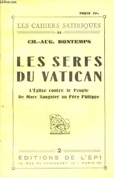 LES CAHIERS SATIRIQUES DE CH.AUG. BONTEMPS - LES SERFS DU VATICAN - L'EGLISE CONTRE LE PEUPLE DE MARC SANGNIER AU PERE PHILIPPE N2