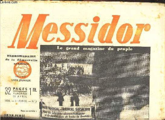MESSIDOR - N5 - 1ERE ANNEE - 15 AVRIL 1938 - POUR MAINTENIR ET RENFORCER LE FRONT POPULAIRE: REFORMES DE STRUCTURE ET SUROTUT NATIONALISATIONS - QU'EN PENSE L'ANGLETERRE? - NOUS, DU CIRQUE... - CES MESSIEURS DU LUXEMBOURG
