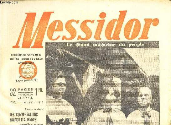 MESSIDOR - N6 - 1ERE ANNEE - 22 AVRIL 1938 - LA CROIX GAMMEE EN ALSACE - LES CONVERSATIONS FRANCO-ITALIENNES: NOUVELLES PRIMES A L'AGRESSEUR - A L'AIDE DES ENFANTS DE L'ESPAGNE MARTYRE - LA CAGOULE DEMASQUEE