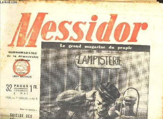 MESSIDOR - N8 - 1ERE ANNEE - 6 MAI 1938 - C'EST ENCORE LE LAMPISTE QUI PAIERA - SUICIDE DES DEMOCRATIES - CHARLATANS ET CIE - NOUVELLES REVELATIONS SUR LA PROPAGANDE NAZIE EN ALSACE