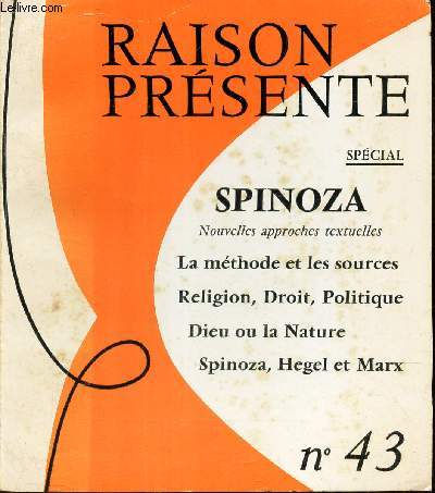 RAISON PRESENTE - N43 - SPINOZA - LA METHODE ET LES SOURCES - RELIGION, DROIT, POLITIQUE - DIEU OU LA NATURE - SPINOZA, HEGEL, ET MARX