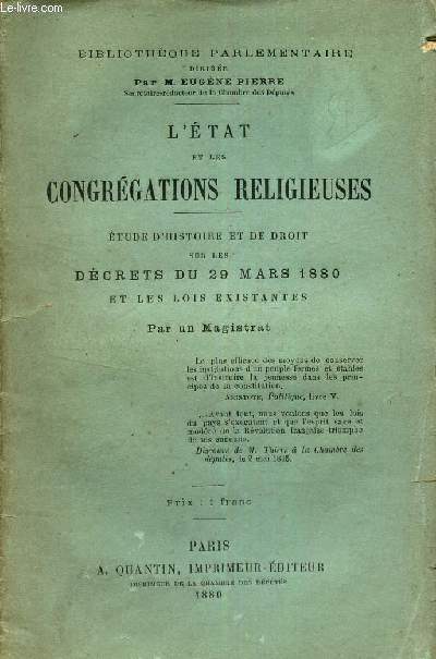 L'ETAT ET LES CONGREGATION RELIGIEUSES - ETUDES D'HISTOIRE ET DE DROIT SURLES DECRETS DU 29 MARS 1880 ET LES LOIS EXISTANTES