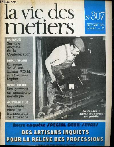LA VIE DES METIERS - N307 - JUILLET-AOUT 1972 - DES ARTISANS INQUIETS POUR LA RELEVE DES PROFESSIONS - SUR UNE ENQUETE DE LA CONFEDERATION - UN JEUNE DE 23 ANS LAUREAT VDM AU CONCOURS LEPINE - LES GAMMES EN MENUISIERIES METALLIQUES.. ETC