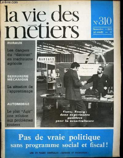 LA VIE DES METIERS - N310 - NOV 1972 - PAS DE VRAIE POLITIQUE SANS PROGRAMME SOCIAL ET FISCAL - LES DANGERS DU DISCOUNT EN MACHINISME AGRICOLE - LA SITUATION DE L'APPRENTISSAGE - LE PLAN 