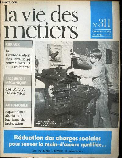 LA VIE DES METIERS - N311 - DEC 1972 - LA CONFEDERATION DES RURAUX SE TOURNE VERS LA SOUS-TRAITANCE - DES M.O.F TEMOIGNENT - REPARATION: ALERTE SUR LE TAUX DE FACTURATION - REDUCTION DES CHARGES SOCIALES POUR SAUVER LA MAIN D'OEUVRE QUALIFIEE..