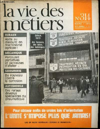 LA VIE DES METIERS - N314 - MARS 1973 - HALTE AUX DISCOUNT EN MACHINISME AGRICOLE - PERCEUSES PORTATIVES ET PERCEUSES D'ATELIER - DU NOUVEAU CONTRE LA CORROSION - DES RURAUX DEVENUS SPECIALISTES DU PNEUMATIQUES - ... ETC