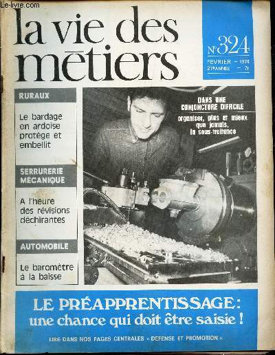 LA VIE DES METIERS - N324 - fevrier 1974 - le bardage en bois protge et embellit -  l'heure des rvisions dchirantes - le baromtre  la baisse - le prapprentissage: une chance qui doit tre saisie!