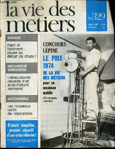 LA VIE DES METIERS - N329 - juillet-aout 1974 - dans la btiment: pause ou dbut de chute? - l'blouissante russite d'un sous-traitant normand - les nouveaux tarifs de rparations - d'abord simplifier, premier objectif d'une vraie rforme! - ... etc