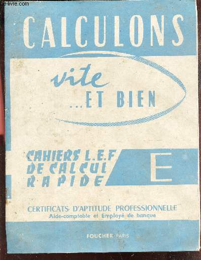 CALCULONS VITE ... ET BIEN - CAHIERS L.E.F. DE CALCUL RAPIDE - E.
