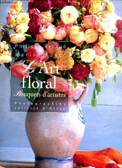 L'ART FLORAL - BOUQUETS D'ARTISTES.