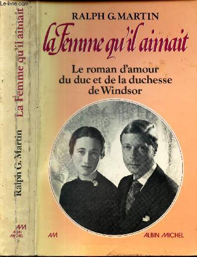LA FEMME QU'IL AIMAIT - le roman d'amour du duc et de la duchesse de Windsor.