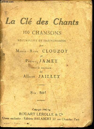 LA CLE DES CHANTS - 100 CHANSONS recuillies et harmonises.