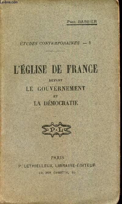 L'EGLISE DE FRANCE DEVANT LE GOUVERNEMENT ET LA DEMOCRATIE .