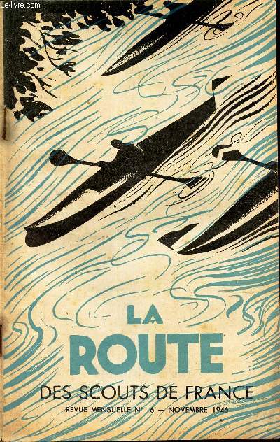 LA ROUTE - N16 - NOVEMBRE 1946 / Pasaume 129 / Le jeune 46 / Le jambore de la paix / Qui donc est aim des grands hommes? / Le grand vivant / Le clan d'assas descend l'allier et la Loire / Camp de montagne / etc...