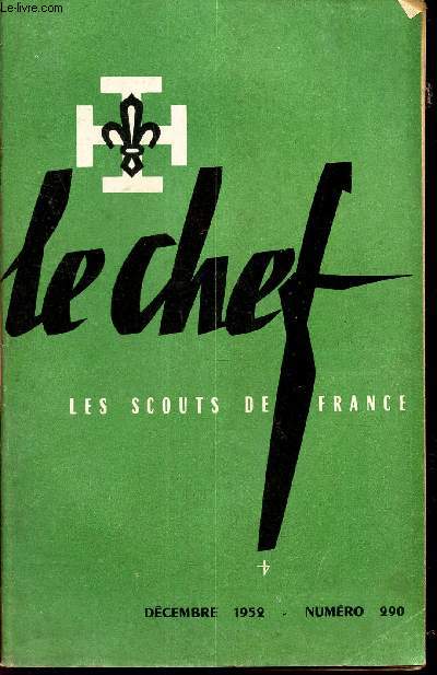 LE CHEF DES SCOUTS DE FRANCE - N290 - Decembre 1952 / L'exemple / Prenez place au rocher / Voici l'avent / Nativit / Fete oucorve? / Table analytique anne 1952 / etc...