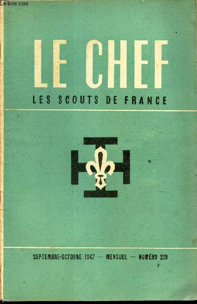 LE CHEF DES SCOUTS DE FRANCE - N239 - Sept-oct 1947 / C'est la Loi qui fait le Scout / Jambore de la Paix / 