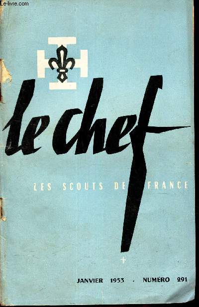 LE CHEF DES SCOUTS DE FRANCE - N291 - JANVIER 1953 / notre action catholique / L'aventure / Patrouilles libres / On avance... en marchant etc...
