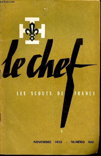 LE CHEF DES SCOUTS DE FRANCE - N289 - NOVEMBRE 1952 / Se faire une ame missionnaire / En la fete de tous les saints / Le sizenier / Ca continue etc...