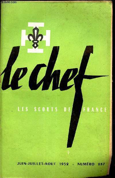 LE CHEF DES SCOUTS DE FRANCE - N287 - JUIN-JUIL-AOUT 1952 / Preface pour ceux qui 'etaient pas  Jambvelle / L'eternelle Pantecotes / Affrontement du scoutisme ey du monde moderne etc...