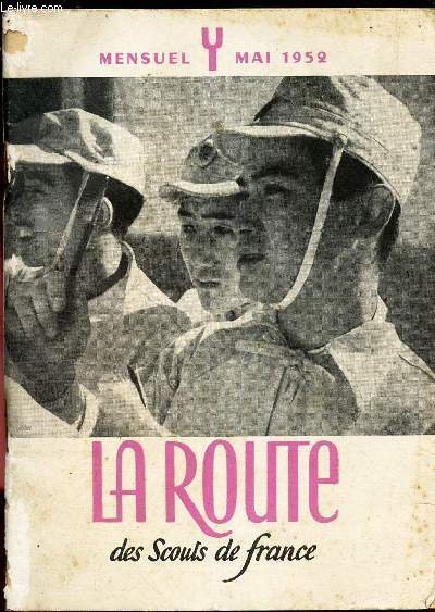 LA ROUTE des Scouts de France - MAI 1952 / Corde au cou ou fantaisie / Lettre du clan de Joinville et rponse / tribune libre / Un refractaire: Bernanos / Visa pour Moscou / Camps nationaux / Jeunesse japonaise / Lettre du pere Le bourgeois /etc...