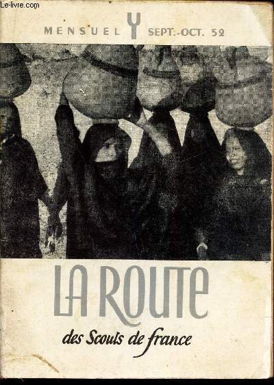 LA ROUTE des Scouts de France - NSept-Oct 1952 / Prenez la temprature de votre clan / Poemes / Qui est cet homme? / Des recits de camps qui nous viennent: de rio de Janeiro / De Remiremont etc...