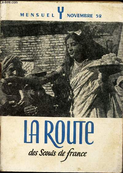 LA ROUTE des Scouts de France - NOVEMBRE 1952 / respects des faits / Vers une foi d'homme / Paul Claudel, Herv rousseau / L'Inde  travers l'orage / Tribune libre / Le match Marseille-Joinville / Vie de la route etc...